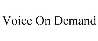 VOICE ON DEMAND