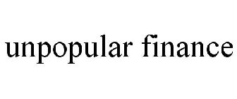 UNPOPULAR FINANCE