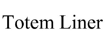 TOTEM LINER