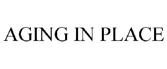 AGING IN PLACE