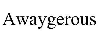 AWAYGEROUS