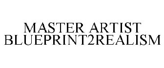 MASTER ARTIST BLUEPRINT2REALISM