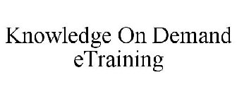 KNOWLEDGE ON DEMAND ETRAINING
