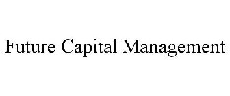 FUTURE CAPITAL MANAGEMENT