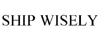 SHIP WISELY