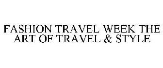 FASHION TRAVEL WEEK THE ART OF TRAVEL & STYLE