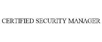 CERTIFIED SECURITY MANAGER