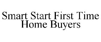 SMART START FIRST TIME HOME BUYERS