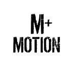 M+ MOTION