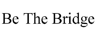 BE THE BRIDGE