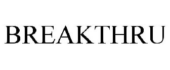BREAKTHRU