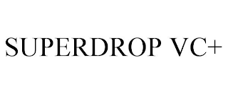 SUPERDROP VC+