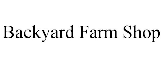 BACKYARD FARM SHOP