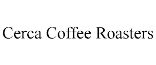 CERCA COFFEE ROASTERS