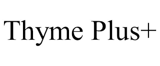 THYME PLUS+