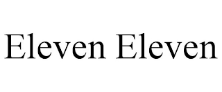 ELEVEN ELEVEN