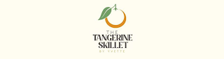 THE TANGERINE SKILLET BY YVETTE