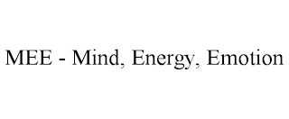 MEE - MIND, ENERGY, EMOTION