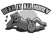 BEAR IT ALL HONEY