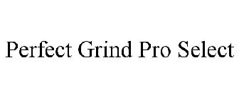 PERFECT GRIND PRO SELECT