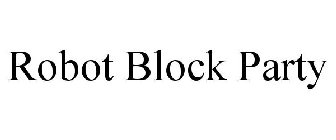 ROBOT BLOCK PARTY