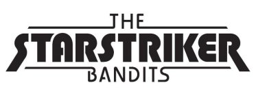 THE STARSTRIKER BANDITS