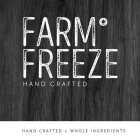 FARM ° FREEZE HAND CRAFTED HAND CRAFTED + WHOLE INGREDIENTS