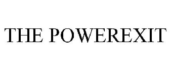 THE POWEREXIT
