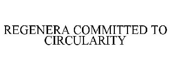 REGENERA COMMITTED TO CIRCULARITY