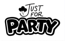 JUST FOR PARTY