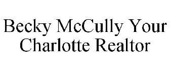 BECKY MCCULLY YOUR CHARLOTTE REALTOR