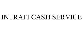 INTRAFI CASH SERVICE