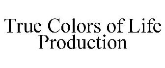 TRUE COLORS OF LIFE PRODUCTION