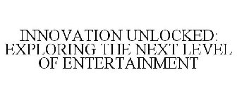 INNOVATION UNLOCKED: EXPLORING THE NEXT LEVEL OF ENTERTAINMENT