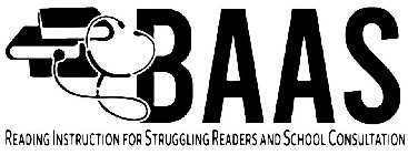 BAAS READING INSTRUCTION FOR STRUGGLING READERS AND SCHOOL CONSULTATION