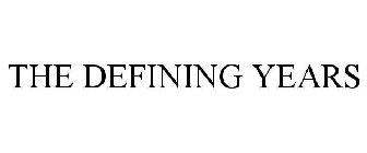 THE DEFINING YEARS