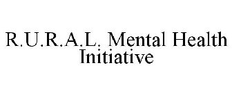 R.U.R.A.L. MENTAL HEALTH INITIATIVE