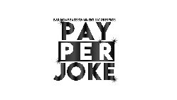 BAR NONE ENTERTAINMENT LLC PRESENTS PAY PER JOKE