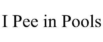 I PEE IN POOLS