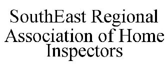 SOUTHEAST REGIONAL ASSOCIATION OF HOME INSPECTORS