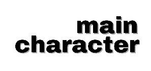 MAIN CHARACTER