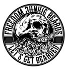 FREEDOM JUNKIE BEARDS LET'S GET BEARDED