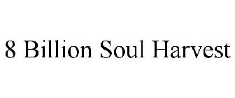 8 BILLION SOUL HARVEST