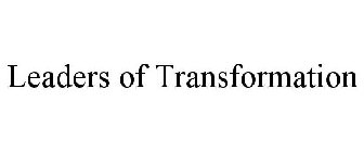 LEADERS OF TRANSFORMATION
