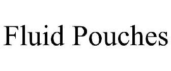 FLUID POUCHES