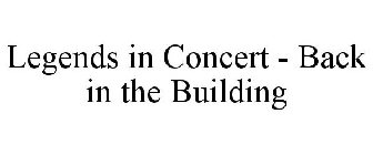 LEGENDS IN CONCERT - BACK IN THE BUILDING