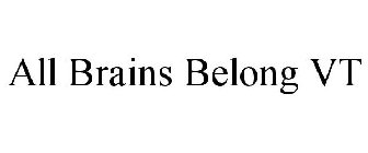 ALL BRAINS BELONG VT