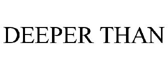 DEEPER THAN