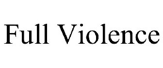 FULL VIOLENCE