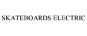 SKATEBOARDS ELECTRIC